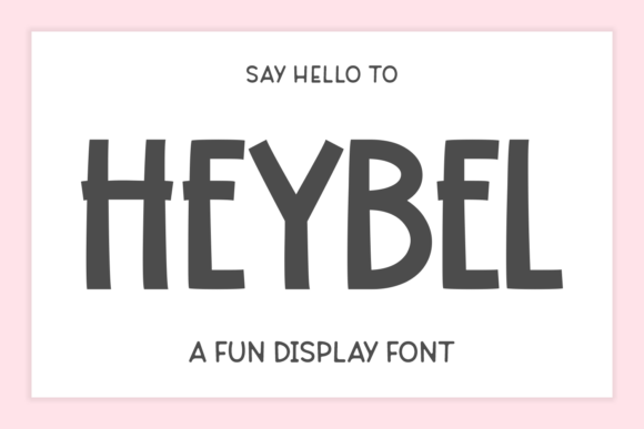 Heybel: A Playful Display Font That Lifts Your Web Design
